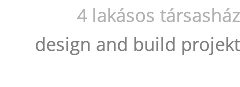 4 lakásos társasház design and build projekt 