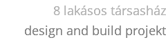 8 lakásos társasház design and build projekt